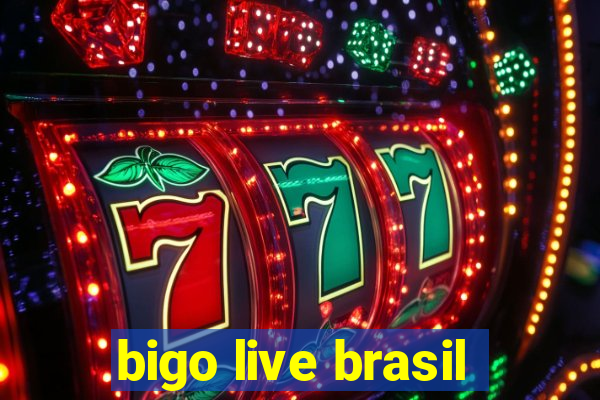 bigo live brasil